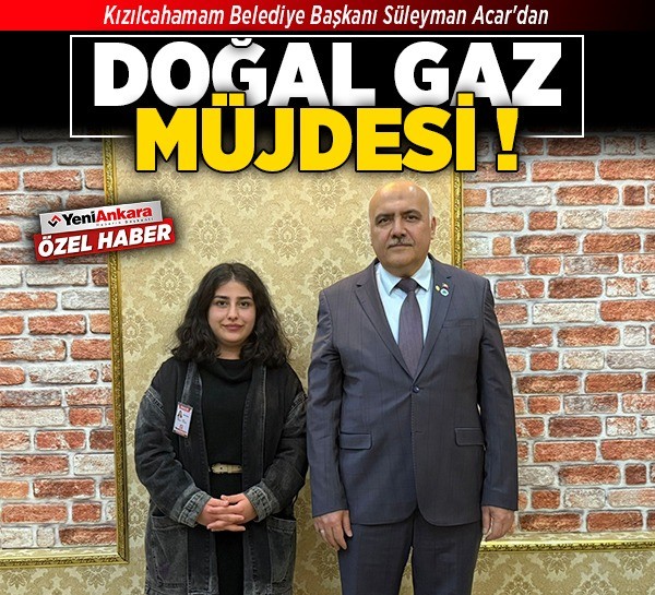 Kızılcahamam Belediye Başkanı Süleyman Acar'dan doğal gaz müjdesi