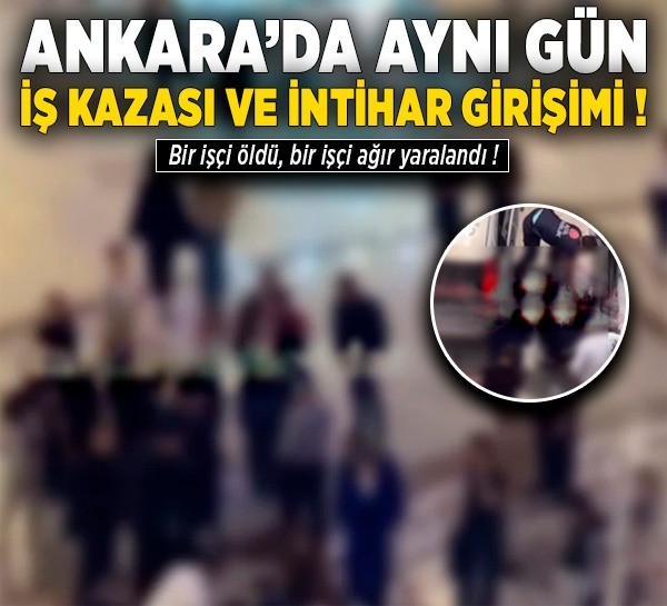Ankara’da aynı gün iş kazası ve intihar girişimi! Altındağ'da çatı katından düşen işçi vefat etti, AVM'de intihar eden kadın ağır yaralandı