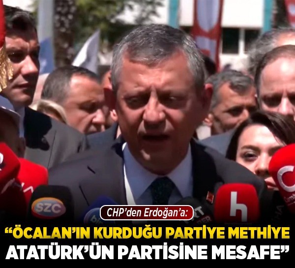 CHP'den Erdoğan'a: Öcalan'ın kurduğu PKK'ya methiyeler düzüp, Atatürk'ün partisine mesafe koyuyorlar