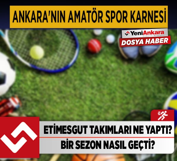 Etimesgut takımlarının bu sezonki spor karnesi