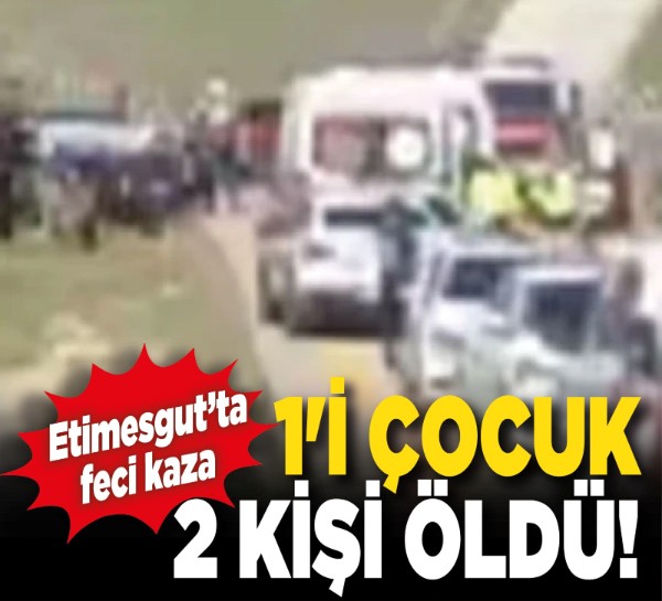 Etimesgut'ta feci kaza! 1'i çocuk 2 kişi öldü!