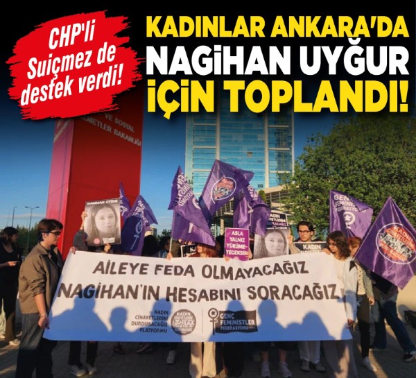 Kadınlar Ankara'da Nagihan Uyğur için toplandı! CHP'li Suiçmez de destek verdi!