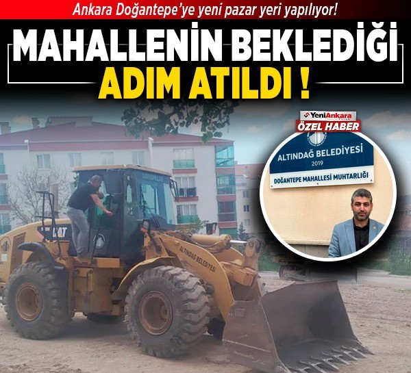 Ankara Doğantepe’ye yeni pazar yeri yapılıyor! Mahallenin beklediği adım atıldı