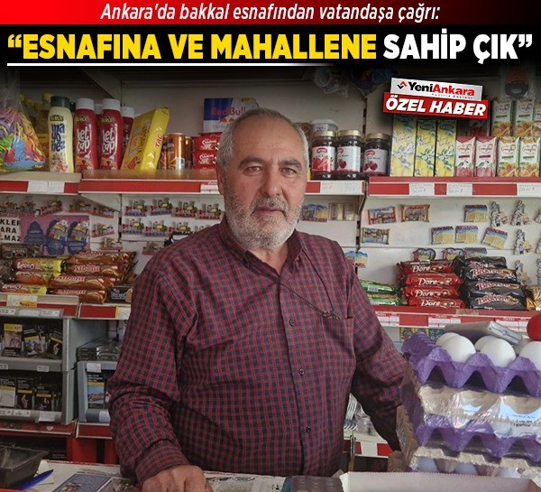 Ankara'da bakkal esnafından vatandaşa çağrı: “Esnafına ve mahallene sahip çık”