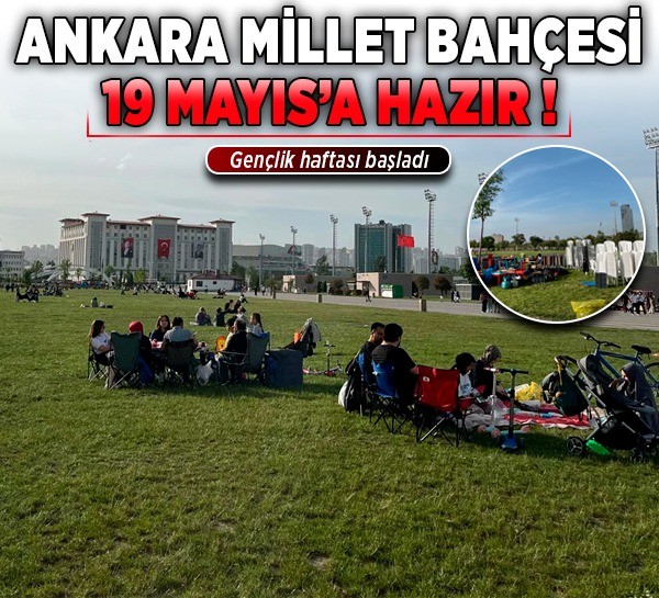 Gençlik haftası başladı: Ankara Millet Bahçesi 19 Mayıs’a hazır