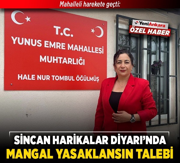 Mahalleli harekete geçti: Sincan Harikalar Diyarı’nda mangal yasaklansın talebi