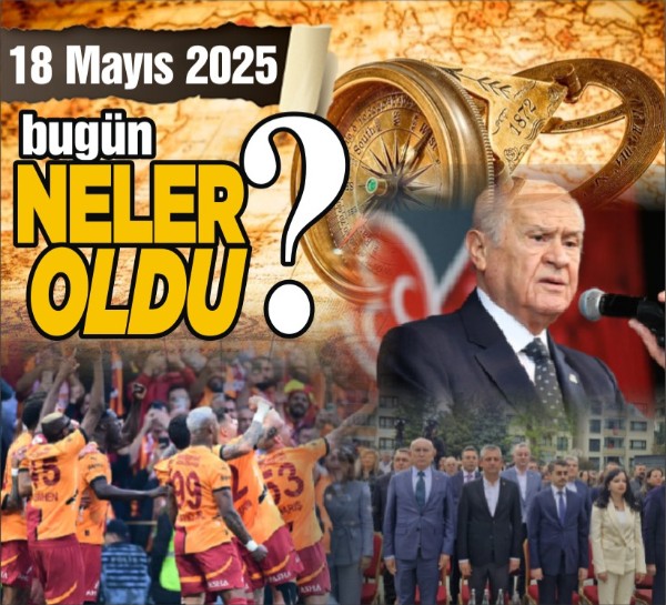 18 Mayıs'ta Ankara'da neler oldu?