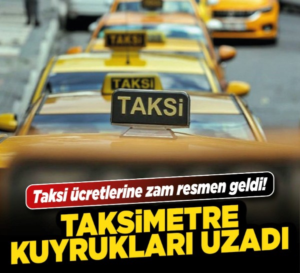 Ankara’da taksi ücretlerine zam resmen geldi! Taksimetre kuyrukları uzadı