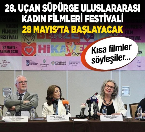 28. Uçan Süpürge Uluslararası Kadın Filmleri Festivali 28 Mayıs'ta başlayacak