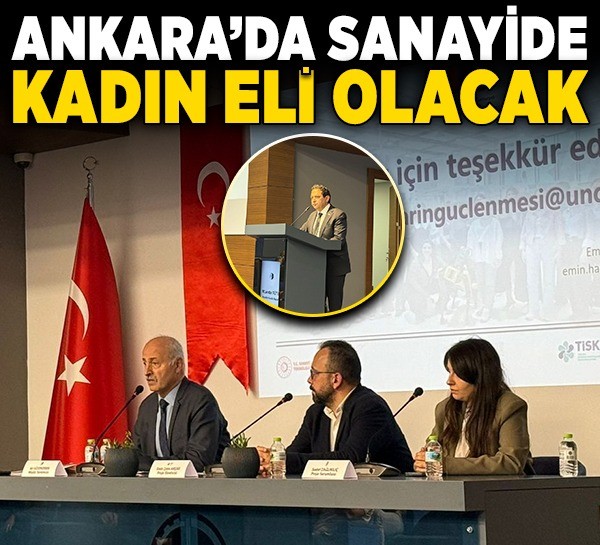 Ankara'da sanayide kadın eli olacak