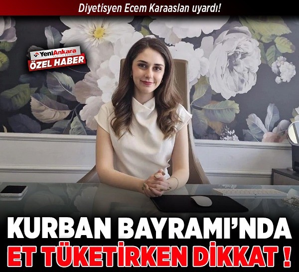 Diyetisyen Ecem Karaaslan uyardı! Kurban Bayramı’nda et tüketirken dikkat!