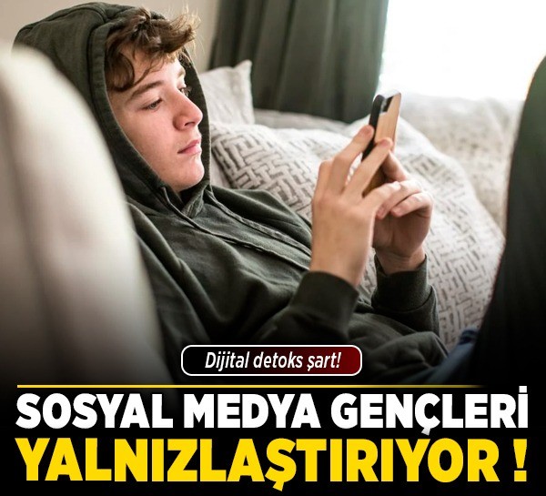Sosyal medya gençleri yalnızlaştırıyor! Dijital detoks şart!