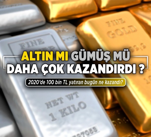Altın mı gümüş mü daha çok kazandırdı? 2020'de 100 bin TL yatıran bugün ne kazandı?