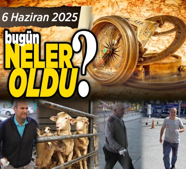 6 Haziran'da Başkent Ankara'da neler oldu?