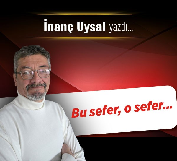 Bu sefer, o sefer…