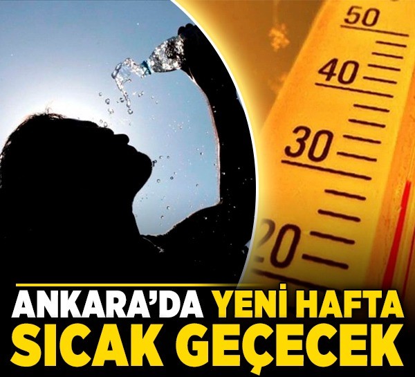 Ankara’da yeni hafta sıcak geçecek: 10-14 Haziran hava durumu
