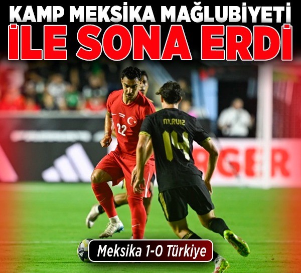 Kamp Meksika mağlubiyeti ile sona erdi