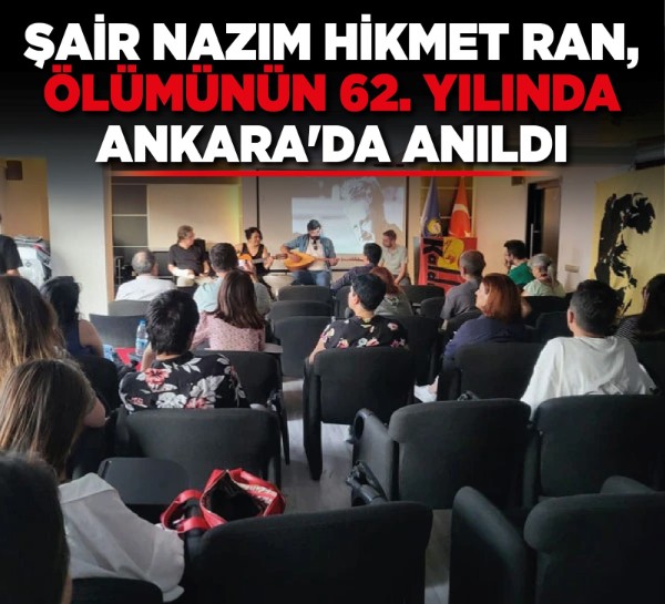 Şair Nazım Hikmet Ran, ölümünün 62. yılında Ankara'da anıldı