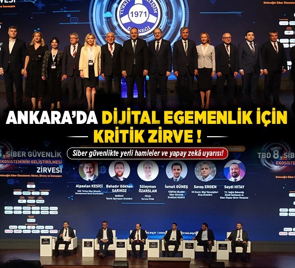 Ankara'da dijital egemenlik için kritik zirve! Siber güvenlikte yerli hamleler ve yapay zekâ uyarısı!