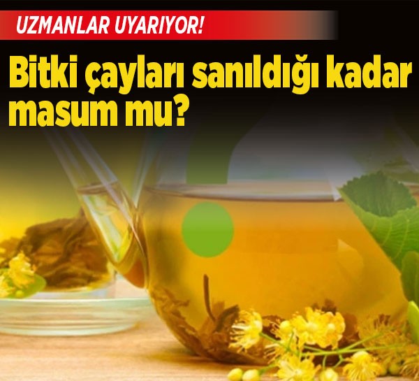 Bitki çayları sanıldığı kadar masum mu?