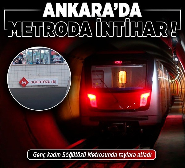 Ankara'da metroda intihar! Genç kadın Söğütözü Metrosunda raylara atladı