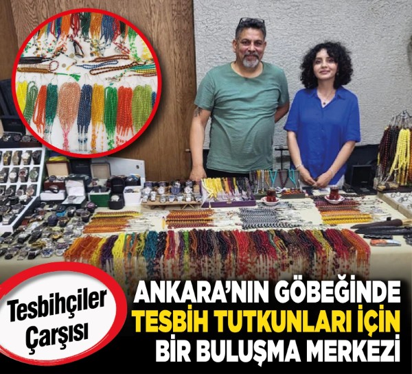 Ankara’nın göbeğinde tesbih tutkunları için bir buluşma merkezi: “Tesbihçiler Çarşısı”