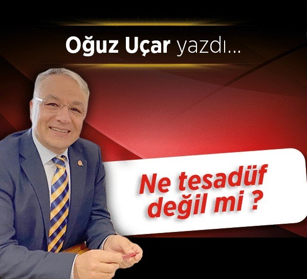 Ne tesadüf değil mi?