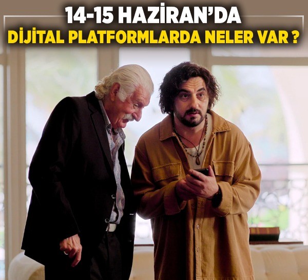 14-15 Haziran'da dijital platformda neler var?