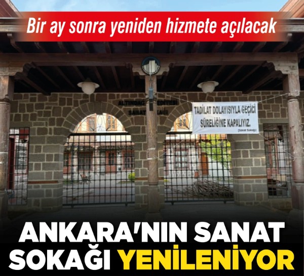 Ankara'nın Sanat sokağı yenileniyor!