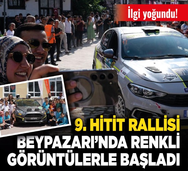 9. Hitit Rallisi Beypazarı’nda renkli görüntülerle başladı