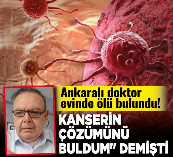 Ankaralı doktor evinde ölü bulundu! "Kanserin çözümünü buldum" demişti