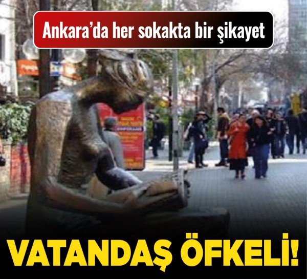 Ankara’da her sokakta bir şikayet: Vatandaş öfkeli!