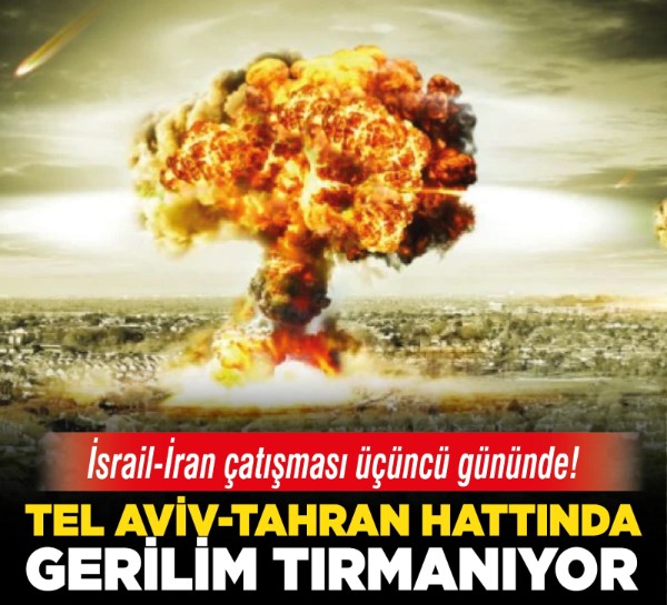 İsrail-İran çatışması üçüncü gününde! Tel Aviv-Tahran hattında gerilim tırmanıyor!