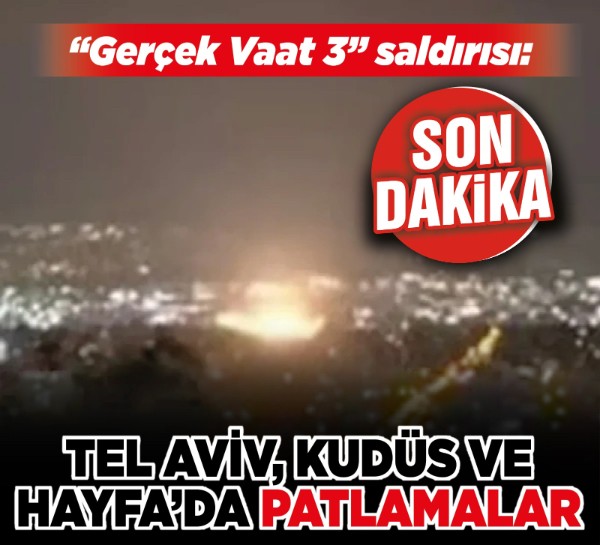 Son dakika! “Gerçek Vaat 3” saldırısı: Tel Aviv ve Hayfa’da patlamalar