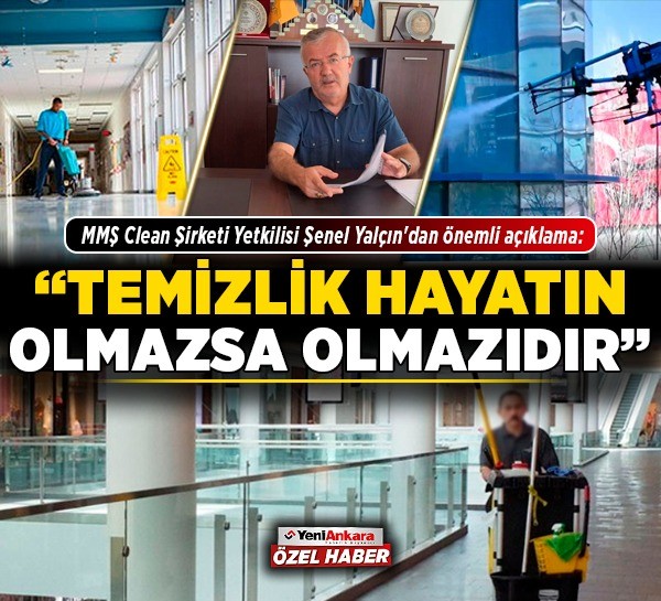 MMŞ Clean Şirketi Yetkilisi Şenel Yalçın'dan önemli açıklama: "Temizlik hayatın olmazsa olmazıdır"