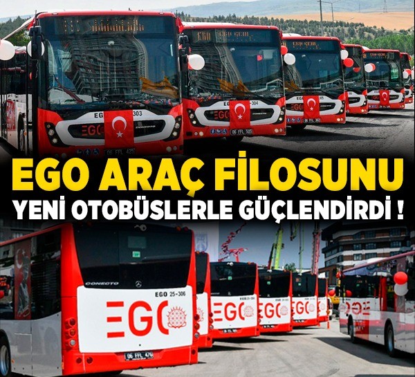 EGO araç filosunu yeni otobüslerle güçlendirdi! Konforlu ve güvenli ulaşım