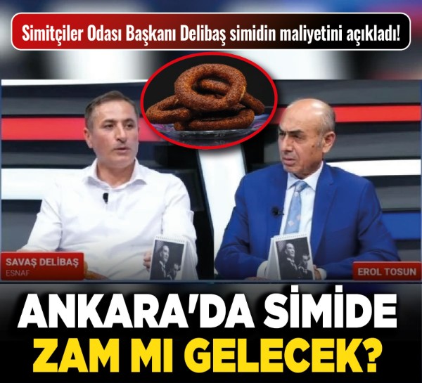 Ankara'da simide zam mı gelecek? Simitçiler Odası Başkanı Delibaş simidin maliyetini açıkladı!