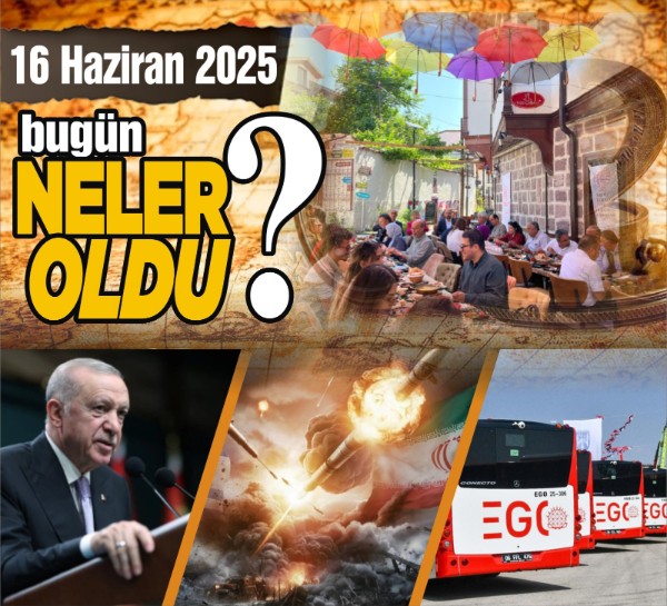 16 Haziran'da Ankara'da neler oldu?