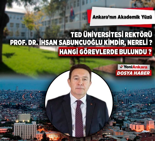 TED Üniversitesi Rektörü Prof. Dr. İhsan Sabuncuoğlu kimdir, nereli, hangi görevlerde bulundu?