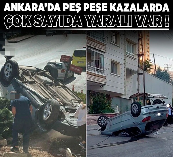 Ankara’da peş peşe kazalarda çok sayıda yaralı var!