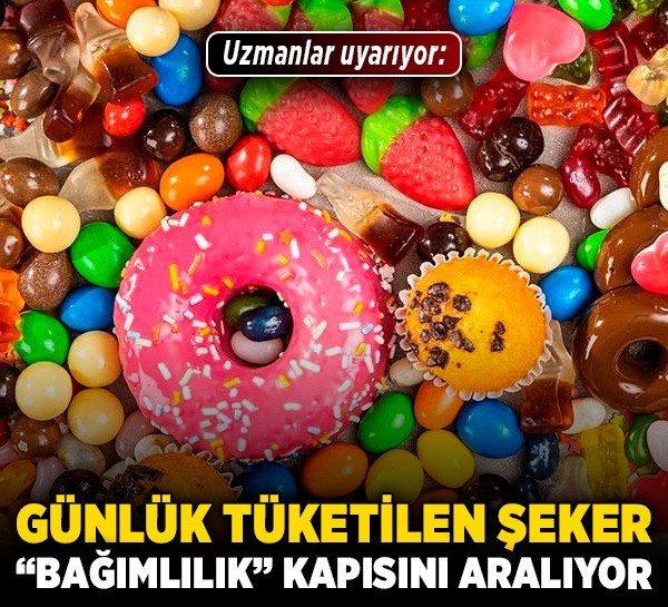 Uzmanlar uyarıyor: Günlük tüketilen şeker, “bağımlılık” kapısını aralıyor!