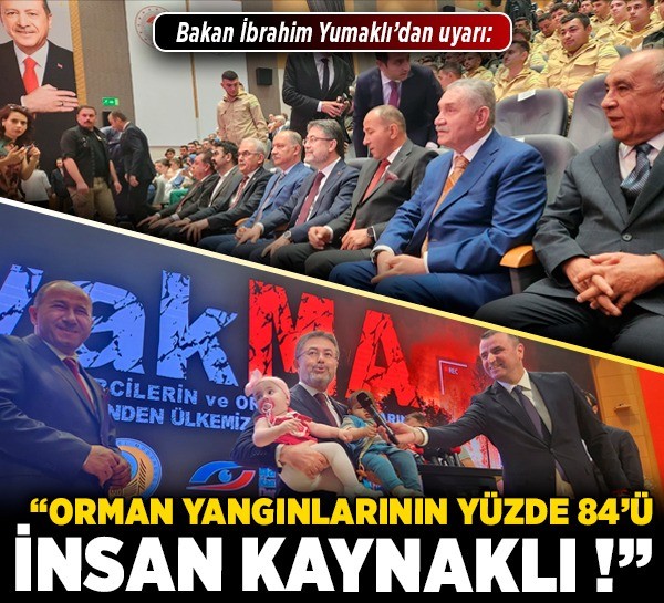 Bakan İbrahim Yumaklı’dan uyarı: “Orman yangınlarının yüzde 84'ü insan kaynaklı!”