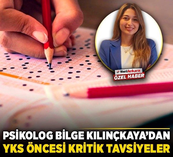 Psikolog Bilge Kılınçkaya'dan YKS öncesi kritik tavsiyeler
