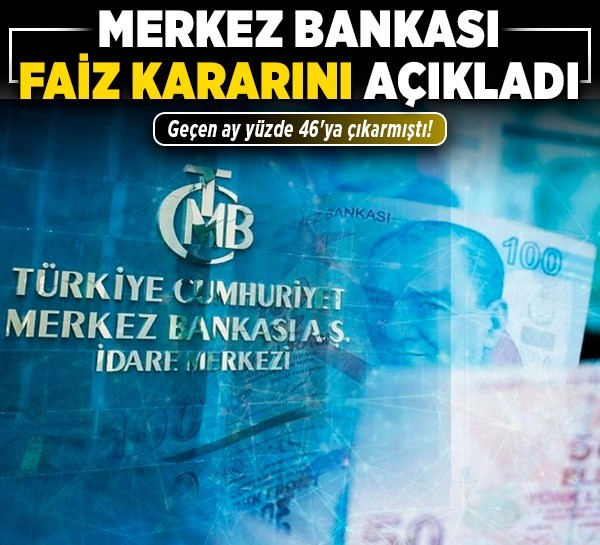 Merkez Bankası faiz kararını açıkladı: Geçen ay yüzde 46'ya çıkarmıştı!