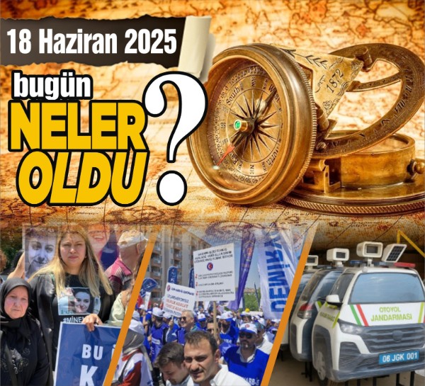 18 Haziran'da Ankara'da hangi çarpıcı gelişmeler yaşandı?
