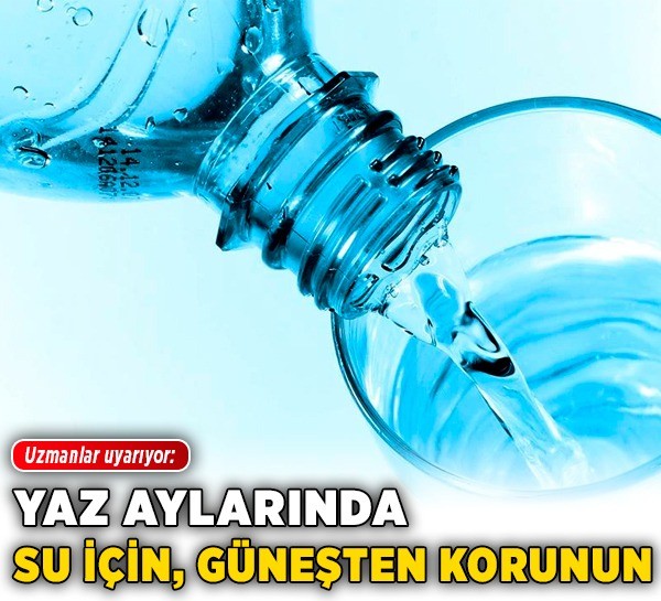 Uzmanlar uyarıyor: Yaz aylarında su için, güneşten korunun!