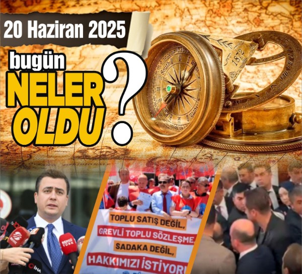 20 Haziran 2025'te Ankara'da hangi önemli gelişmeler yaşandı?