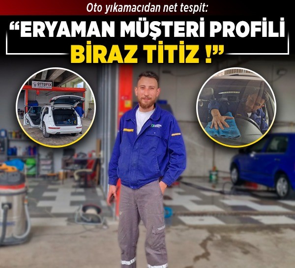 Oto yıkamacıdan net tespit: “Eryaman müşteri profili biraz titiz!”