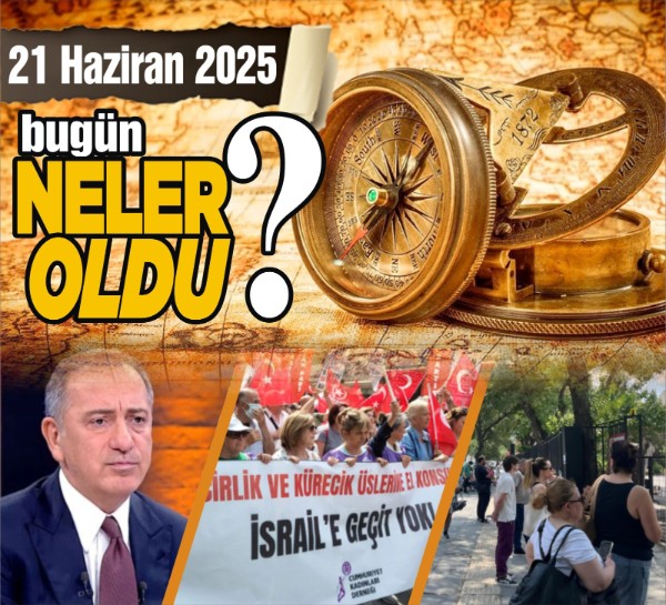 21 Haziran 2025'te Ankara'da hangi gelişmeler yaşandı? Türkiye ve dünyada neler oldu?