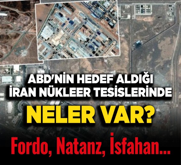 Fordo, Natanz, İsfahan... ABD'nin hedef aldığı İran nükleer tesislerinde neler var?